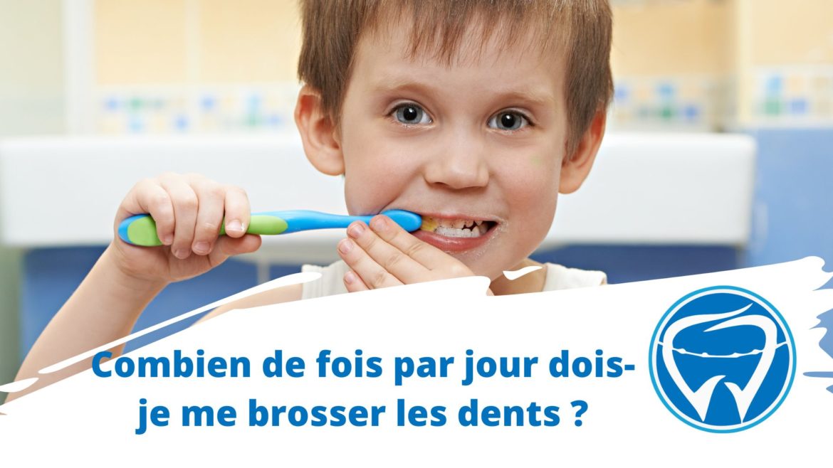 Combien de fois par jour dois-je me brosser les dents ?